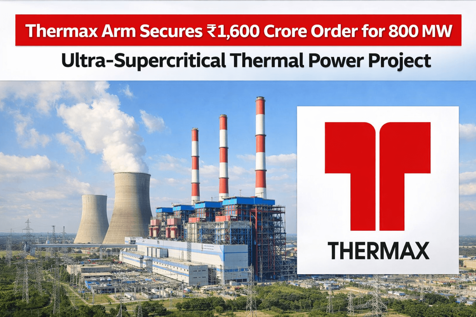 Thermax Arm Secures ₹1,600 Crore Order for 800 MW Ultra-Supercritical Thermal Power Project