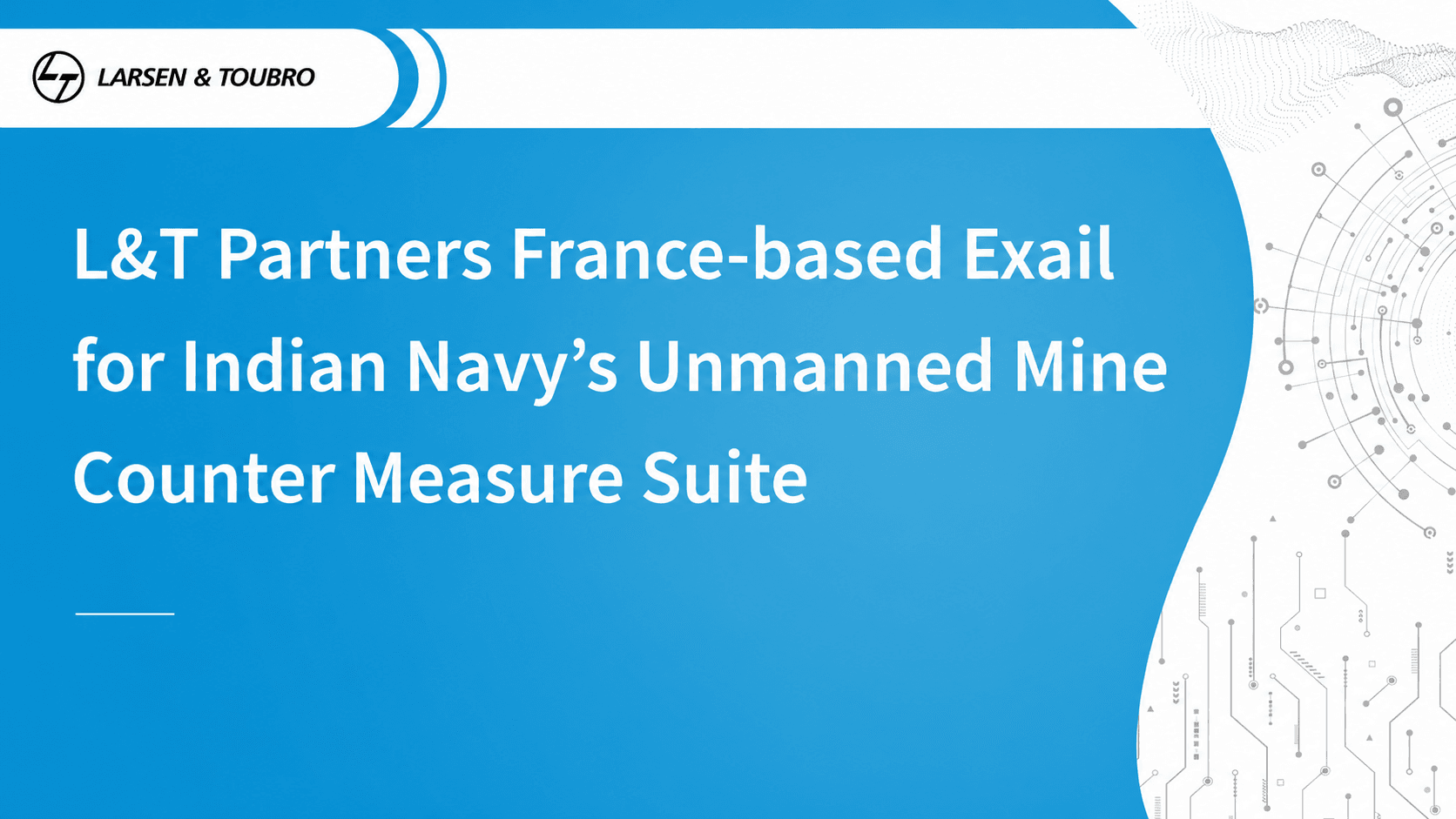 L&T Partners with France-based Exail for the Indian Navy’s Unmanned Mine Counter Measure Suite