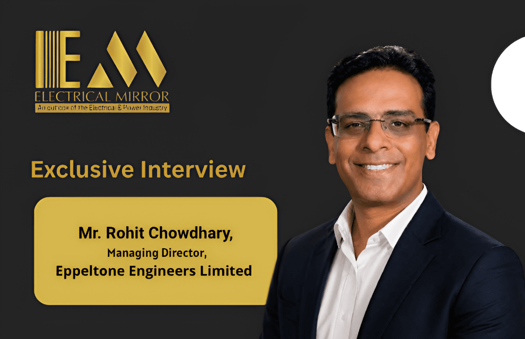 Mr. Rohit Chowdhary, Managing Director, Eppeltone Engineers Limited
